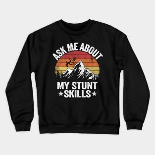 Ask Me About My Stunt Skills Mountain Biking Downhill Vintage MTB Funny Gift Crewneck Sweatshirt